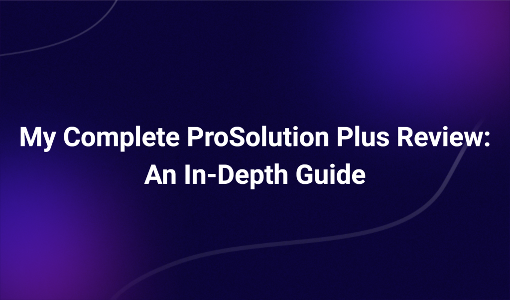 My Complete ProSolution Plus Review: An In-Depth Guide