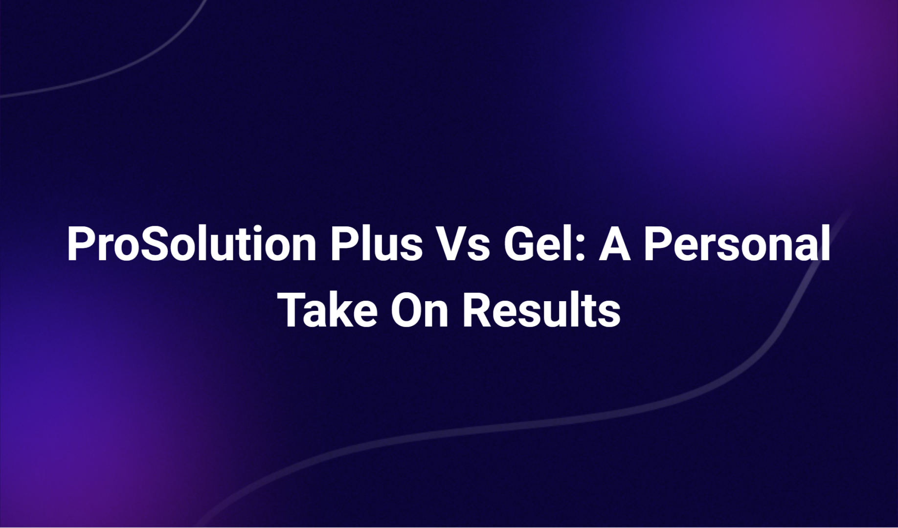 Complete Guide to ProSolution Plus
